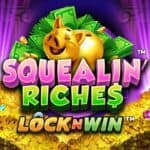 Squealin Riches