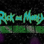 Rick and Morty Wubba Lubba Dub Dub