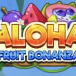 Aloha Fruit Bonanza