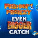 Fishin’ Frenzy Even Bigger Catch