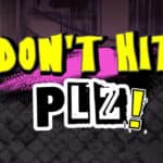 Don’t Hit Plz!