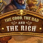 The Good, The Bad and The Rich