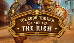 The Good, The Bad and The Rich