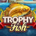 Trophy Fish