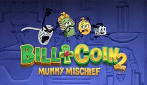 Bill & Coin 2 Mummy Mischief