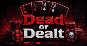 Dead or Dealt